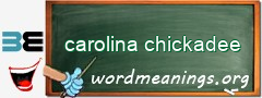 WordMeaning blackboard for carolina chickadee